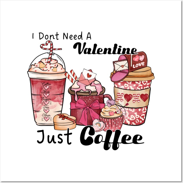 I don't need a valentine, just coffee Wall Art by Kahlenbecke